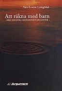 Att räkna med barn med specifika matematiksvårigheter; Ann-Louise Ljungblad; 1999