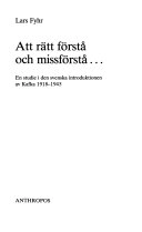 Att rätt förstå och missförstå- : en studie i den svenska introduktionen av Kafka 1918-1945; Lars Fyhr; 1979