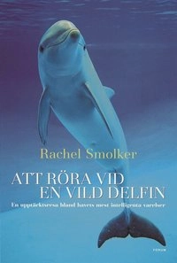 Att röra vid en vild delfin; Rachel Smolker; 2002