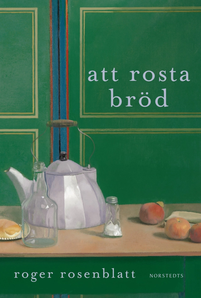 Att rosta bröd; Roger Rosenblatt; 2011