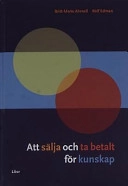 Att sälja och ta betalt för kunskap; Britt-Marie Ahrnell, Rolf Edman; 2002