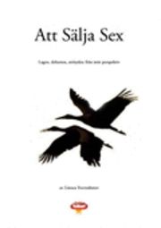 Att sälja sex : lagen, debatten, attityden från mitt perspektiv; Linnea Evertsdotter; 2010