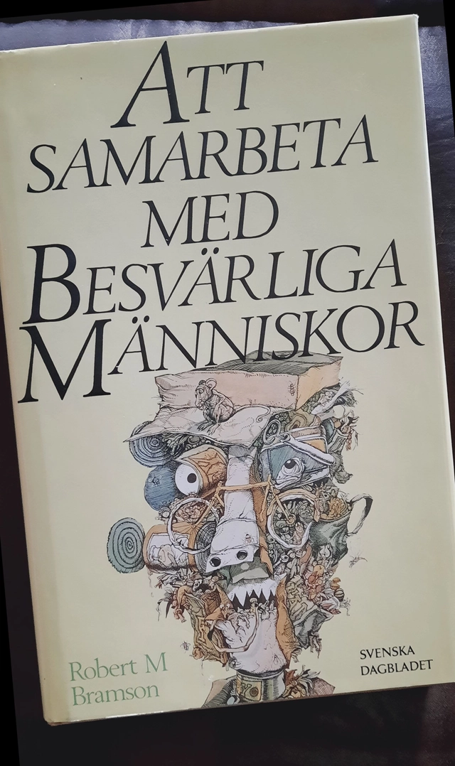 Att samarbeta med besvärliga människor; Robert M. Bramson; 1986
