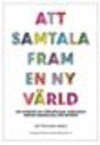 Att samtala fram en ny värld : om konsten att förverkliga demokrati genom mänskliga rättigheter; Leif Ericsson; 2015