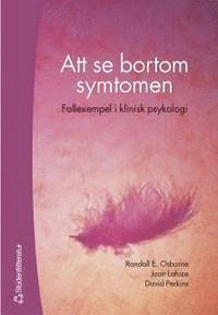 Att se bortom symtomen - Fallexempel i klinisk psykologi; Randall E Osborne, Joan Lafaze, David Perkins; 2003