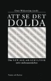 Att se det dolda : Om new age och ockultism inför millennieskiftet; Owe Wikström; 1998