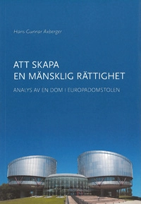 Att skapa en mänsklig rättighet; Hans-Gunnar Axberger; 2018