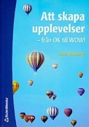 Att skapa upplevelser - från OK till WOW; Lena Mossberg; 2003