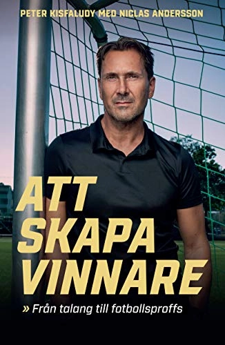 Att skapa vinnare; Peter Kisfaludy, Niclas Andersson; 2020