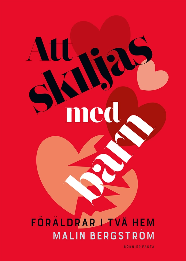 Att skiljas med barn : föräldrar i två hem; Malin Bergström; 2018