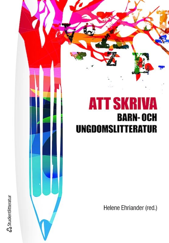 Att skriva barn- och ungdomslitteratur; Helene Ehriander, Malin Alkestrand, Anna Arnman, Katarina Eriksson Barajas, Peter Kostenniemi, Corina Löwe, Martin Malmström, Maria Nilson, Åsa Nilsson Skåve, Linda Piltz, Cecilia Trenter, Emma Tornborg, Eva Söderberg, Åsa Warnqvist; 2019