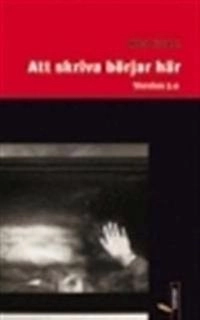 Att skriva börjar här : version 2.0; Maria Küchen; 2007
