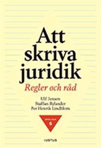 Att skriva juridik : regler och råd; Ulf Jensen, Staffan Rylander, Per Henrik Lindblom; 2018
