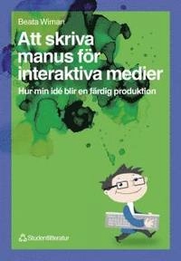 Att skriva manus för interaktiva medier; Beata Wiman; 1999