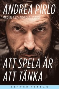 Att spela är att tänka; Andrea Pirlo, Alessandro Alciato; 2016