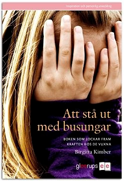 Att stå ut med busungar; Birgitta Kimber; 2009