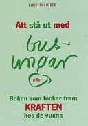 Att stå ut med busungar eller Boken som lockar fram kraften hos de vuxna; Birgitta Kimber; 1993