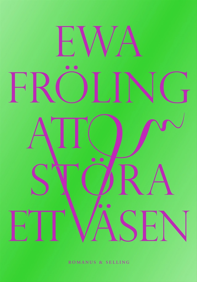 Att störa ett väsen; Ewa Fröling; 2022