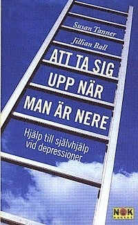 Att ta sig upp när man är nere : hjälp till självhjälp vid depression; Susan Tanner-Ball, Jillian Ball; 1998
