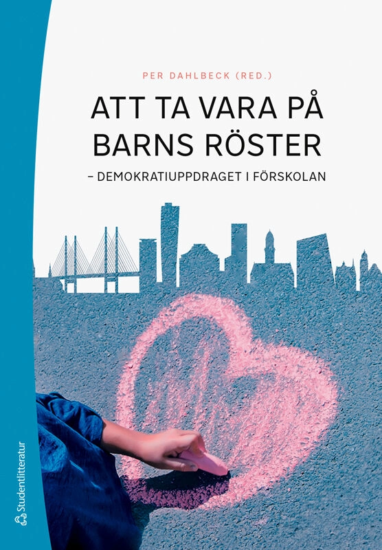 Att ta vara på barns röster : demokratiuppdraget i förskolan; Per Dahlbeck, Steffanie Esse, Katarina Gråhamn, Kajsa Lawaczeck Körner, Tina Lindberg, Petra Marin, Emma Mattsson, Malin Nilsson, Sanna Schmidt, Andreas Schönström, Petra Sjöberg, Alexander Stenroos; 2026