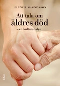 Att tala om äldres död - en kulturanalys; Finnur Magnússon; 2009