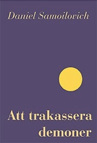 Att trakassera demoner : (Tien Mais anteckningsböcker); Daniel Samoilovich; 2016