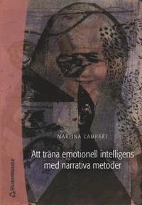 Att träna emotionell intelligens med narrativa metoder; Martina Campart; 2007