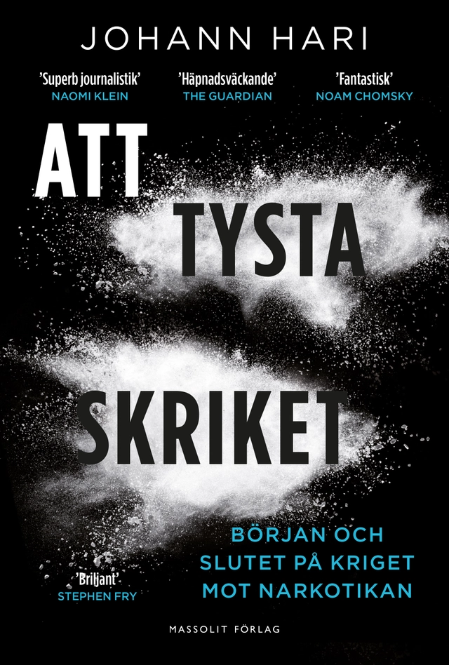 Att tysta skriket : början och slutet på kriget mot narkotikan; Johann Hari; 2016