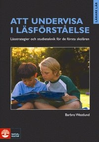 Att undervisa i läsförståelse; Barbro Westlund; 2009
