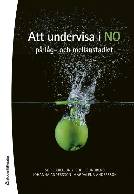 Att undervisa i NO på låg- och mellanstadiet; Sofie Areljung, Bodil Sundberg, Johanna Andersson, Magdalena Andersson; 2026