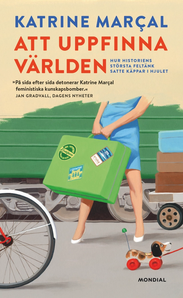 Att uppfinna världen : hur historiens största feltänk satte käppar i hjulet; Katrine Kielos; 2022