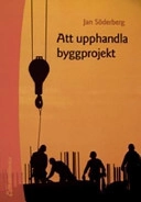 Att upphandla byggprojekt; Jan Söderberg; 2005