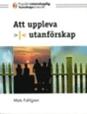 Att uppleva utanförskap; Mats Fahlgren; 2009