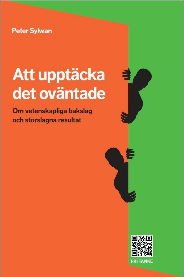 Att upptäcka det oväntade : om vetenskapliga bakslag och storslagna resultat; Peter Sylwan; 2013