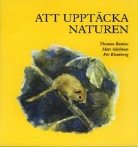 Att upptäcka naturen; Thomas Ranius; 2007