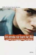 Att utreda när barn far illa : en handbok om barnavårdsutredningar i socialtjänsten; Birthe Fridh; 2000