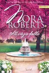 Att våga falla; Nora Roberts; 2013