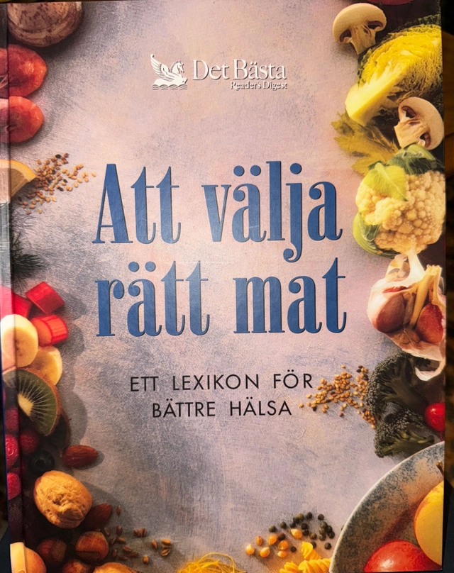 Att välja rätt mat : ett lexikon för bättre hälsa; Alasdair McWhirter, Liz Clasen, Ursula Arens, Karl Adamson, Julia Bigg, Nils-Åke Björkegren, Det bästa; 1997