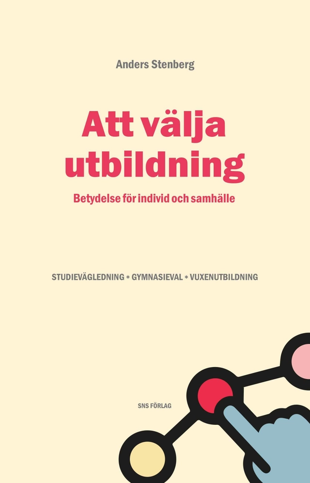 Att välja utbildning. Betydelse för individ och samhälle; Anders Stenberg; 2016