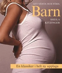 Att vänta och föda barn ; Sheila Kitzinger; 2000
