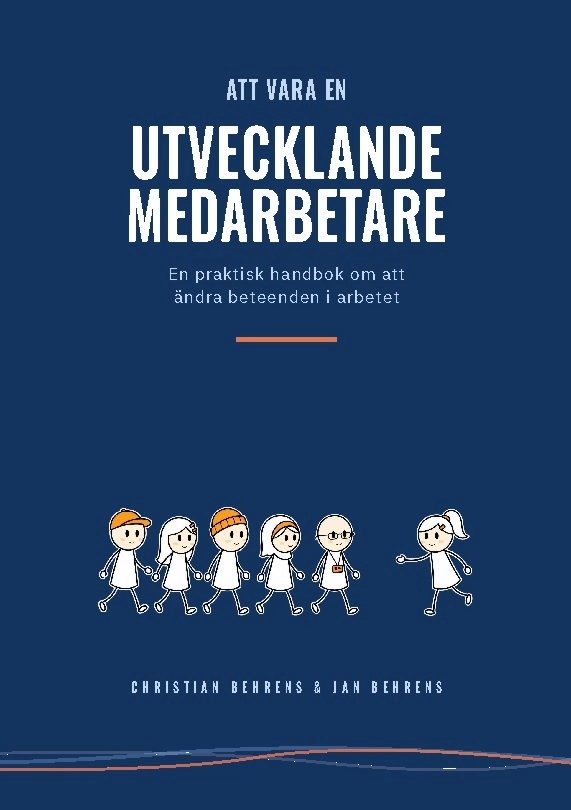 Att vara en utvecklande medarbetare : en praktisk handbok om att ändra beteenden i arbetet; Christian Behrens, Jan Behrens; 2026