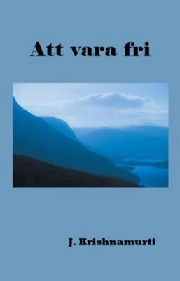 Att vara fri; Jiddu Krishnamurti; 2012