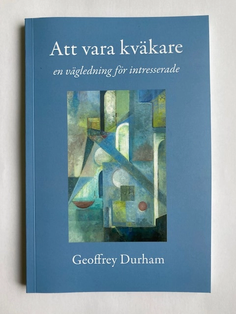 Att vara kväkare : en vägledning för intresserade; Geoffrey Durham; 2023