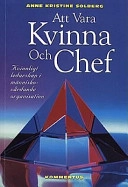 Att vara kvinna och chef : [kvinnligt ledarskap i människovårdande organisation]; Anne Kristine Solberg; 1997