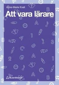 Att vara lärare; Anne-Marie Kveli, Lena Fyen Borlie; 1994