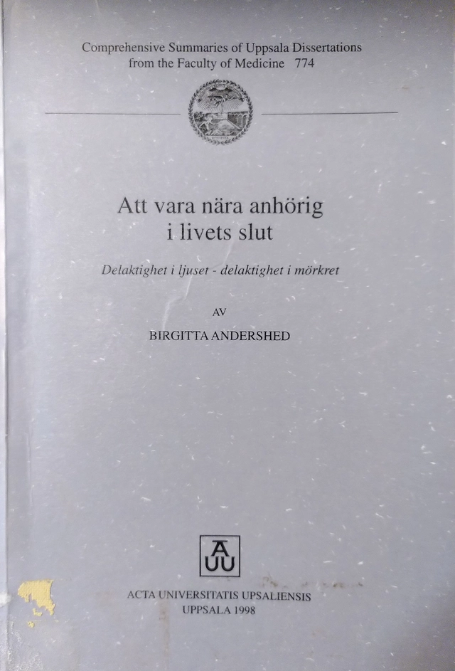 Att vara nära anhörig i livets slut : delaktighet i ljuset - delaktighet i mörkret; Birgitta Andershed; 1998