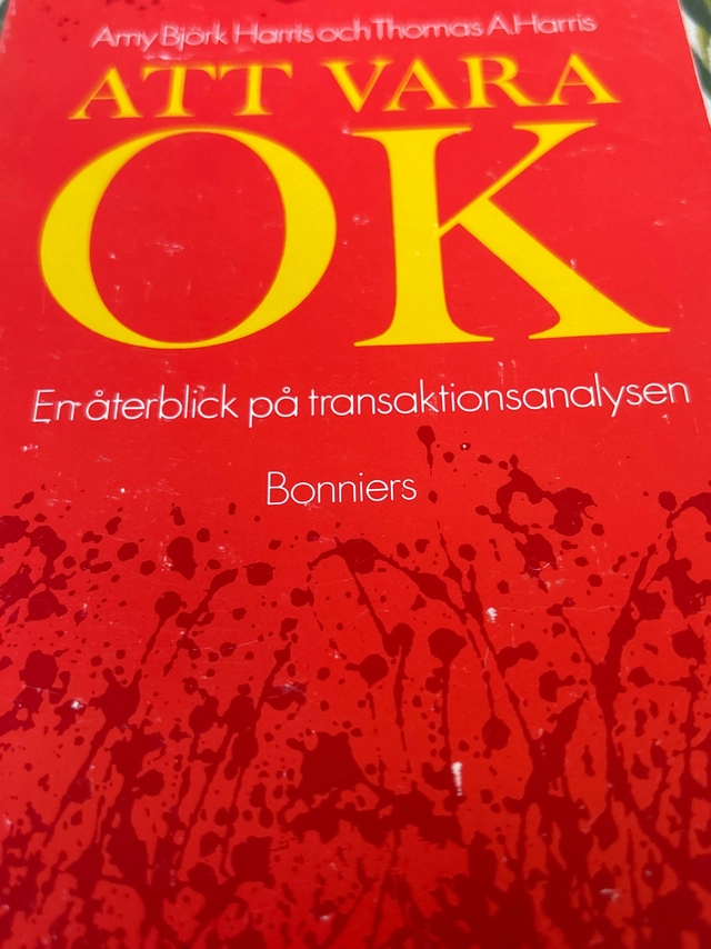 Att vara OK : en återblick på transaktionsanalysen; Amy Björk Harris; 1985