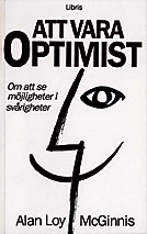 Att vara optimist : om att se möjligheter i svårigheter; Alan Loy McGinnis; 1990