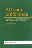 Att vara ordförande : handbok i sammanträdesteknik för kommun och landsting; Conny Brännberg; 2006
