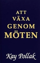 Att växa genom möten : en studiehandbok till videofilmen Att växa genom möten; Kay Pollak; 1994